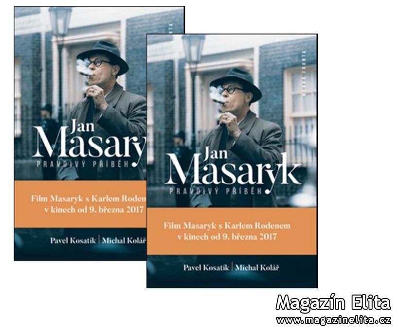 MICHAL KOLÁŘ, PAVEL KOSATÍK: JAN MASARYK PRAVDIVÝ PŘÍBĚH